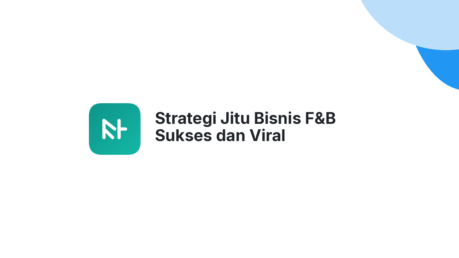Strategi Jitu Bisnis F&B Sukses dan Viral
