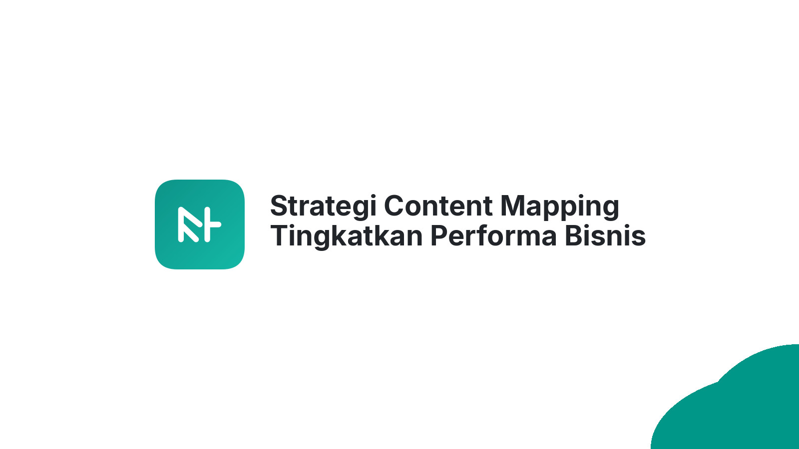 Strategi Content Mapping Tingkatkan Performa Bisnis Anda