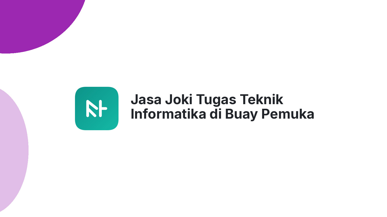 Jasa Joki Tugas Teknik Informatika di Buay Pemuka Bangsa Raja