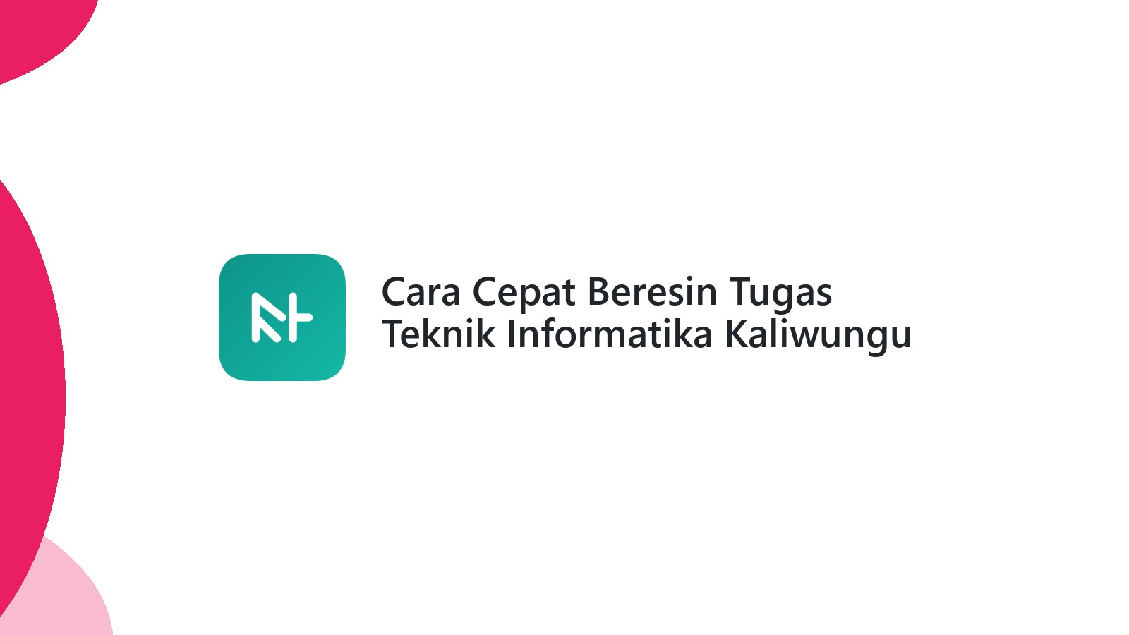 Cara Cepat Beresin Tugas Teknik Informatika Kaliwungu Kudus