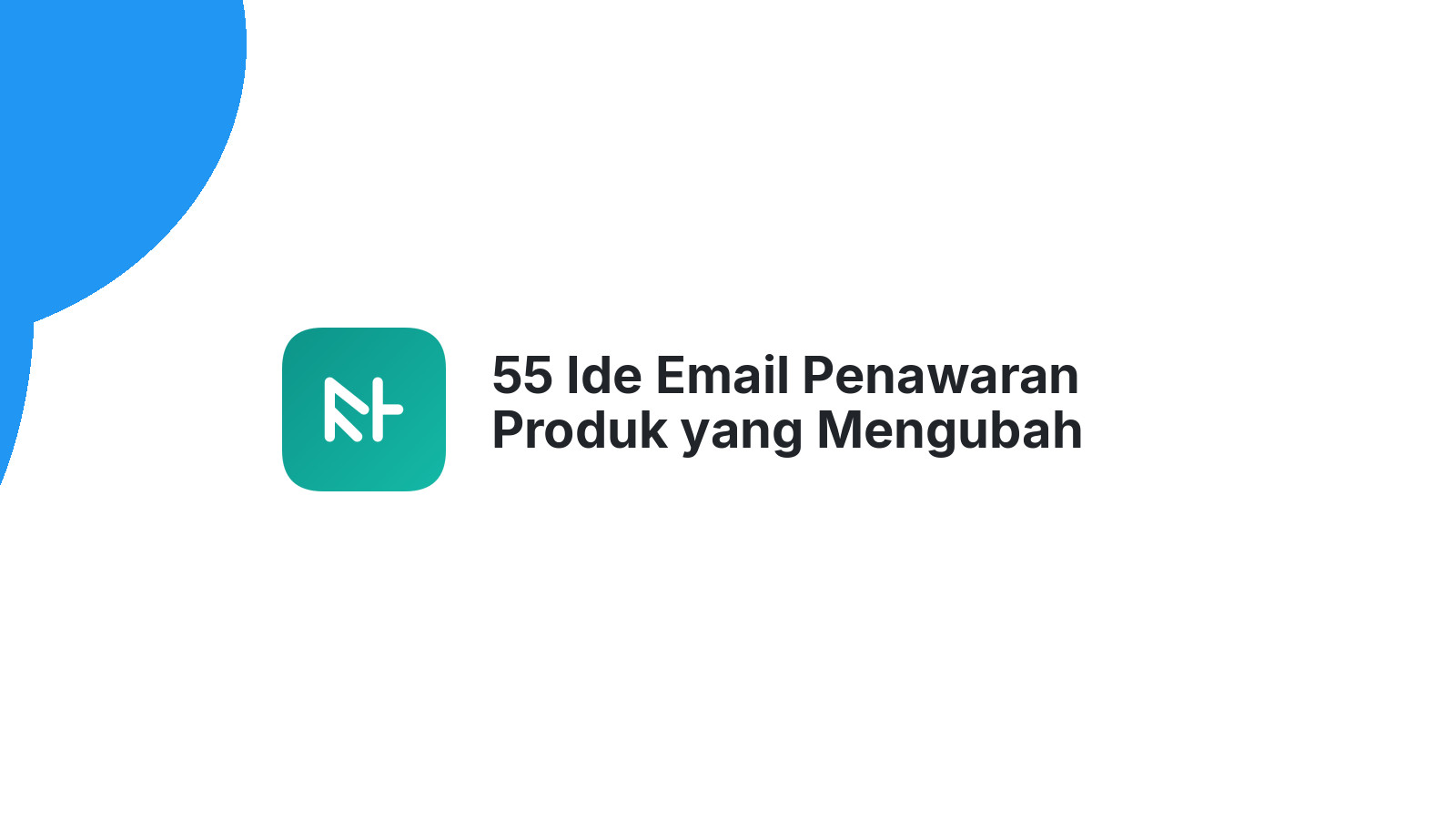 55 Ide Email Penawaran Produk yang Mengubah Prospek Jadi Pelanggan