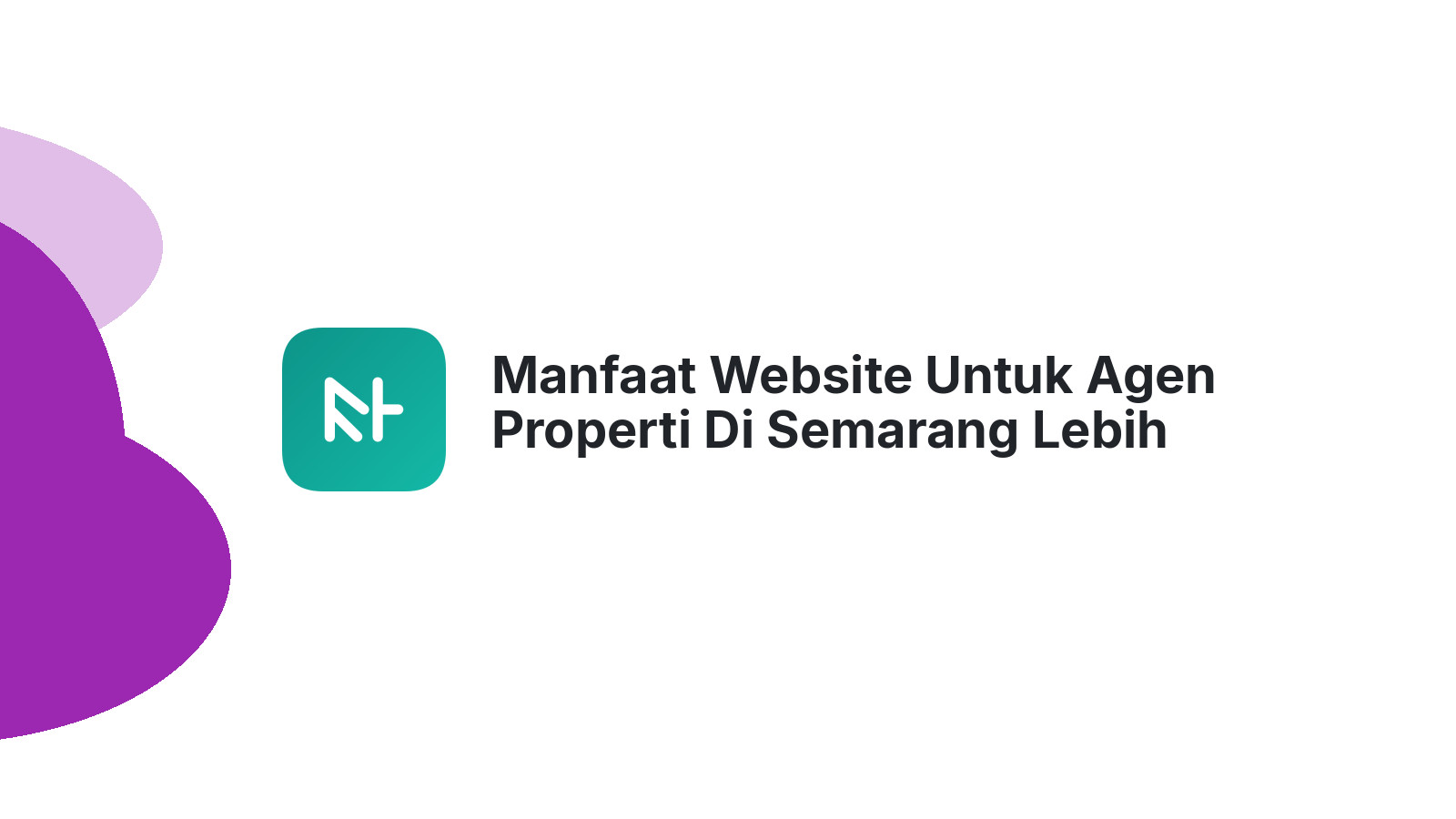 Manfaat Website Untuk Agen Properti Di Semarang Lebih Mudah Dicari