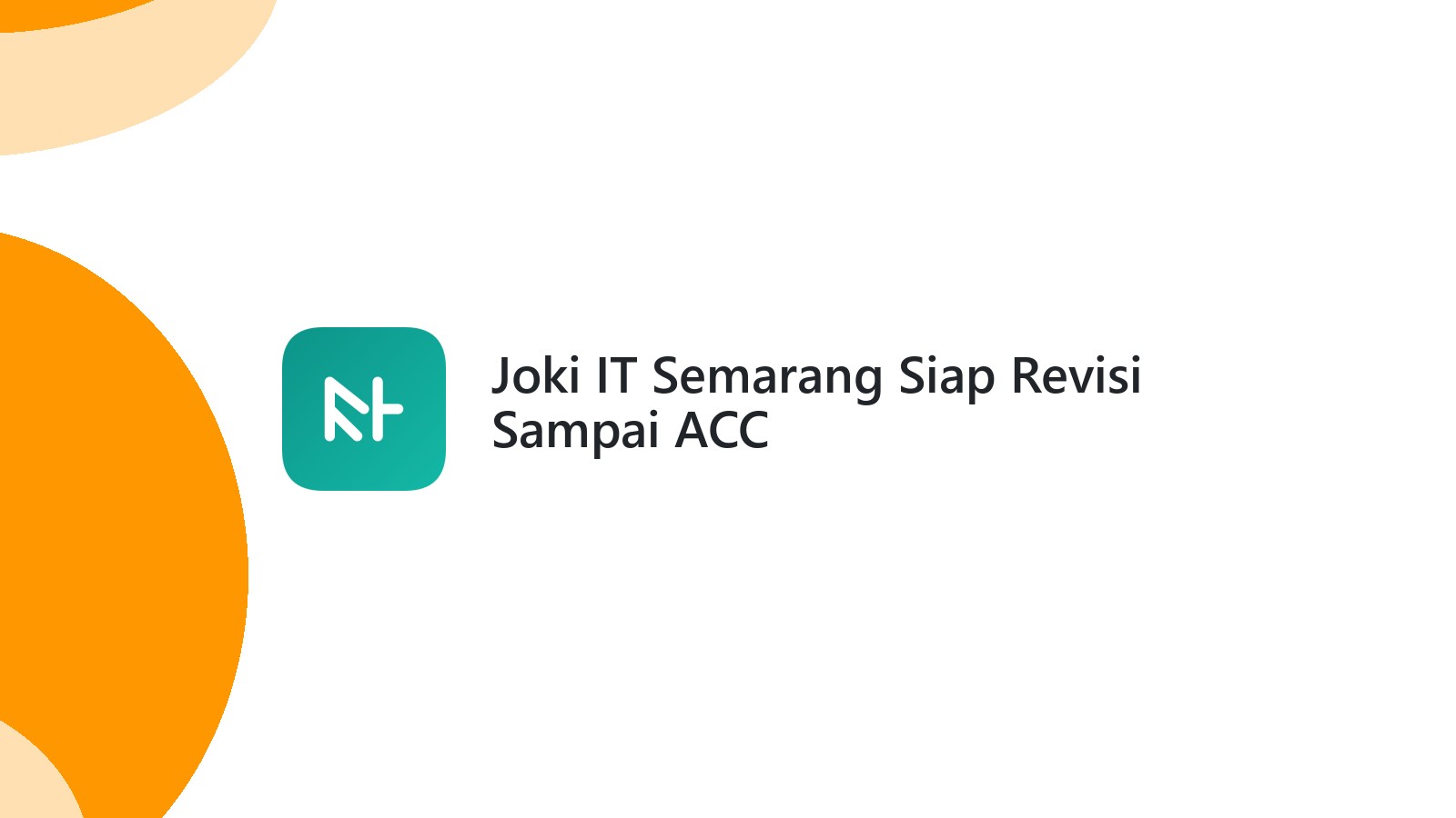 Joki IT Semarang Siap Revisi Sampai ACC