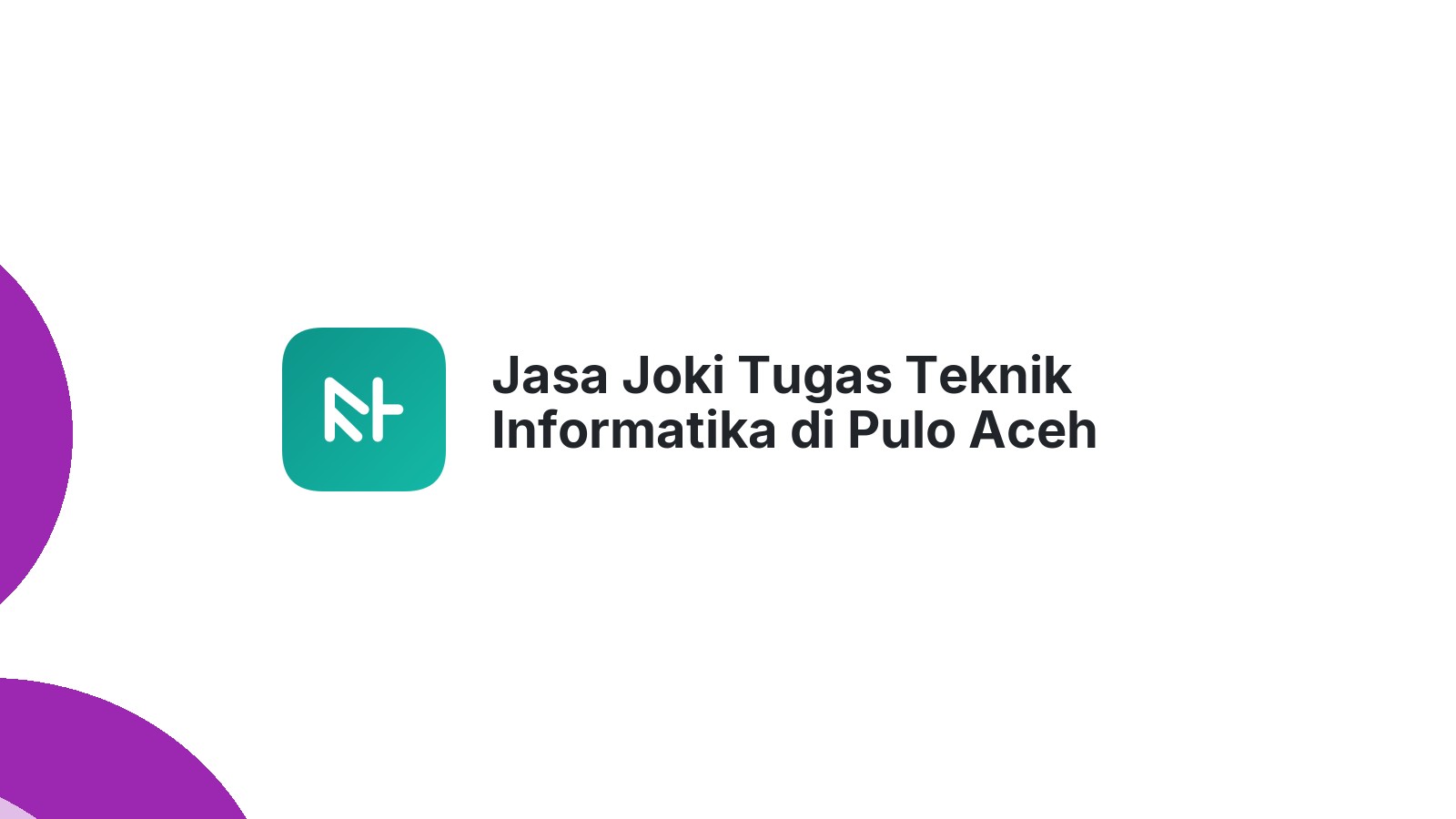 Jasa Joki Tugas Teknik Informatika di Pulo Aceh