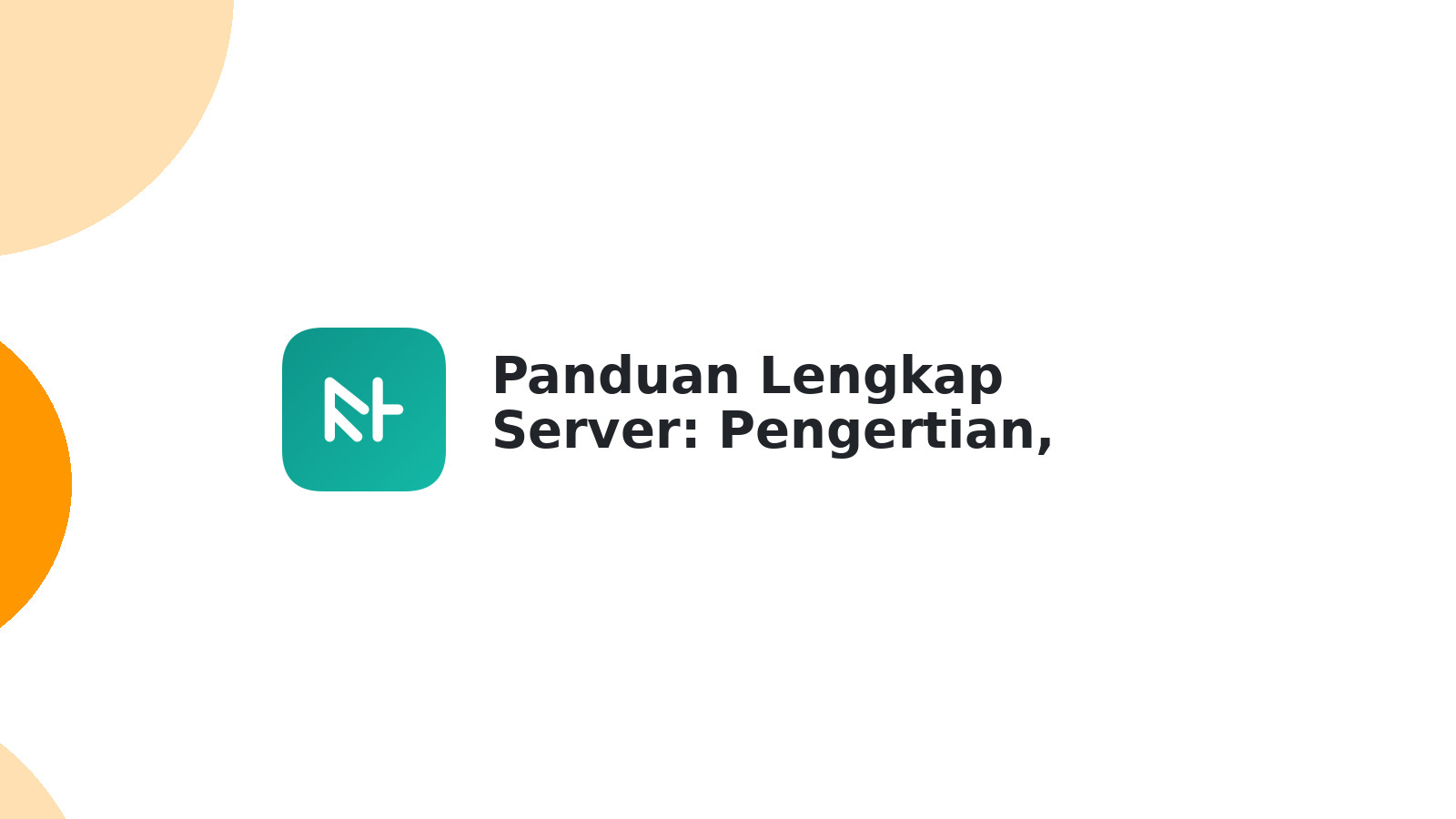 Panduan Lengkap Server: Pengertian, Fungsi & Cara Kerja