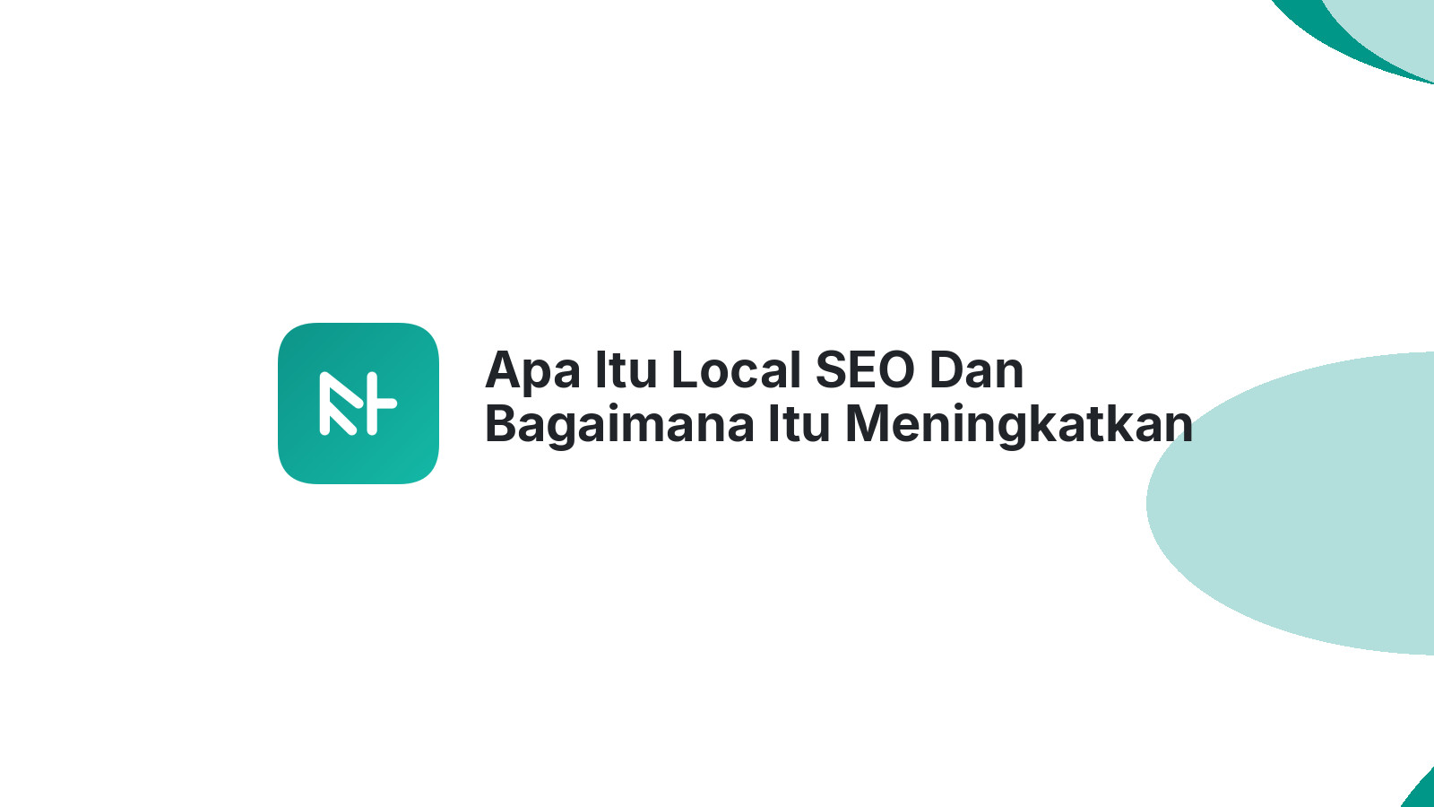 Apa Itu Local SEO Dan Bagaimana Itu Meningkatkan Traffic Website Anda