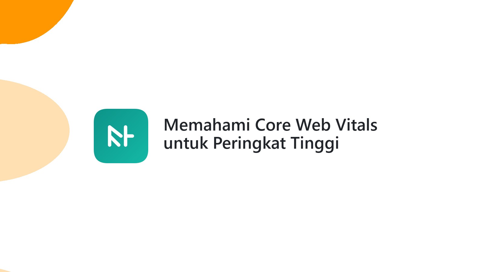 Memahami Core Web Vitals untuk Peringkat Tinggi