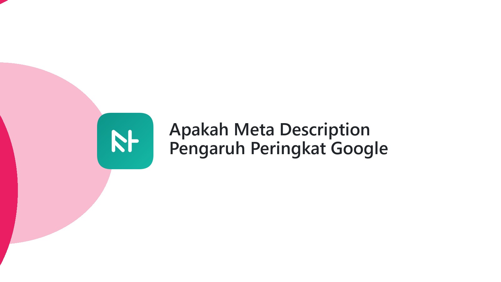 Apakah Meta Description Pengaruh Peringkat Google