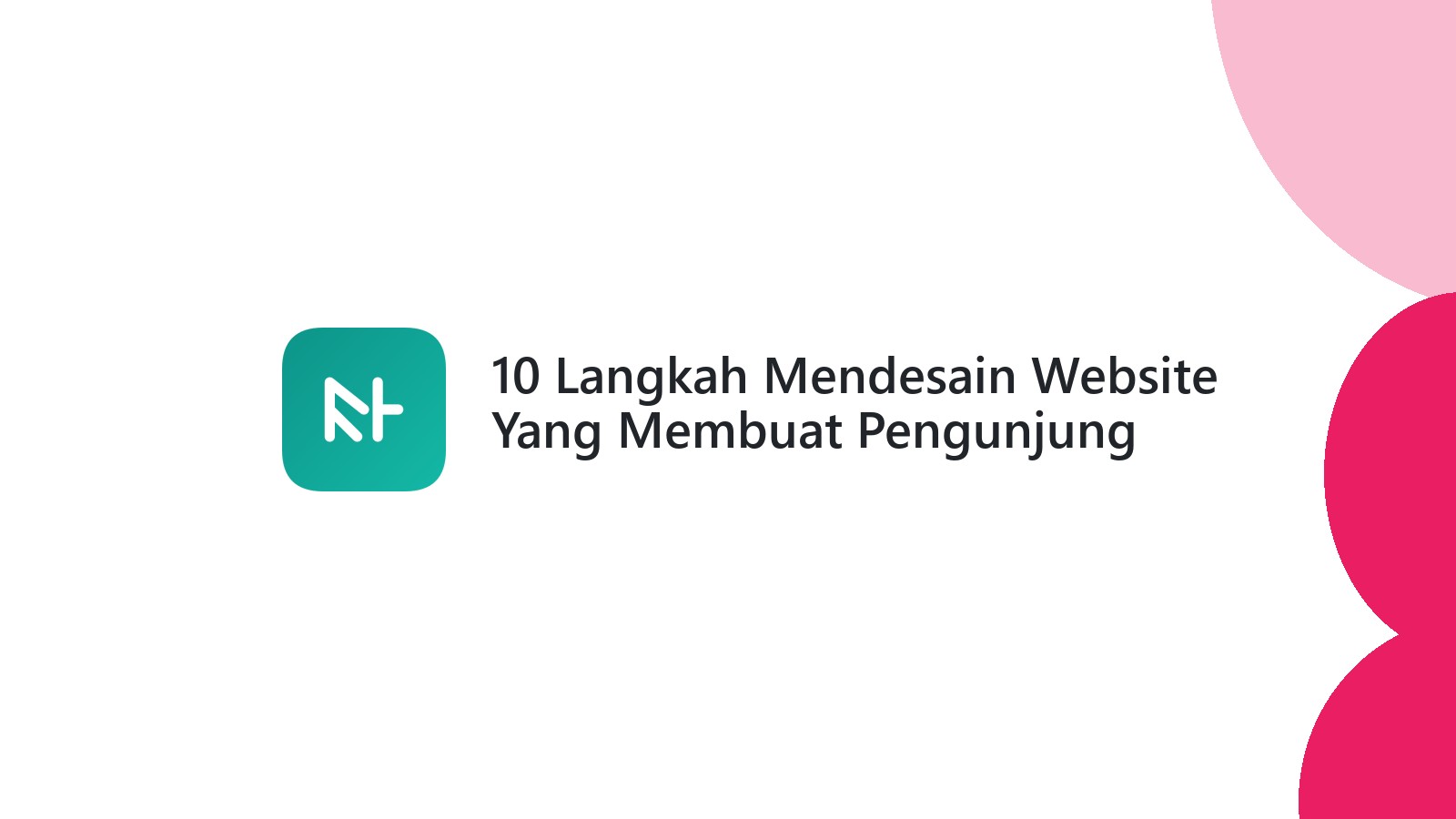 10 Langkah Mendesain Website Yang Membuat Pengunjung Betah