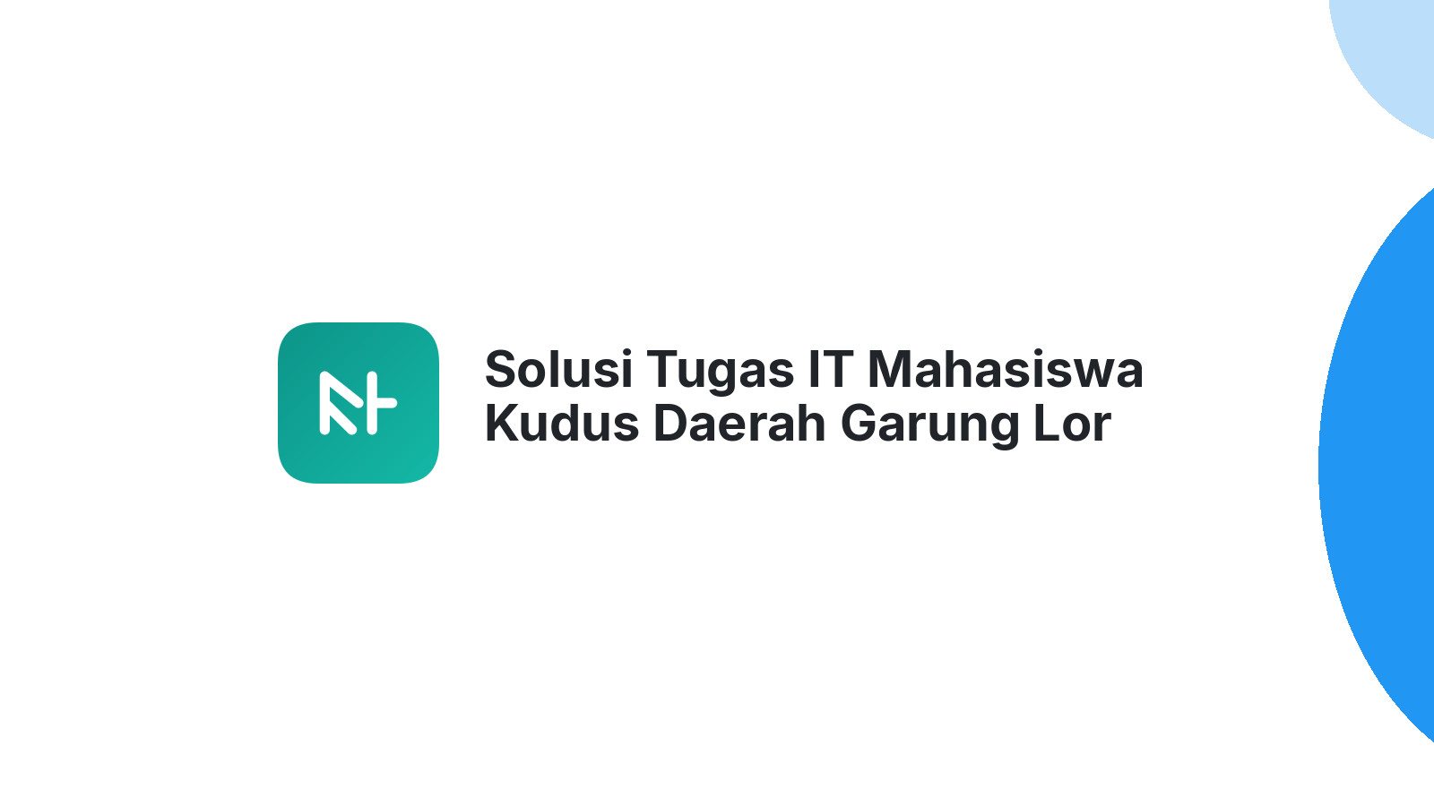 Solusi Tugas IT Mahasiswa Kudus Daerah Garung Lor