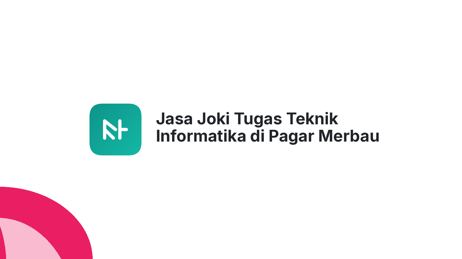Jasa Joki Tugas Teknik Informatika di Pagar Merbau