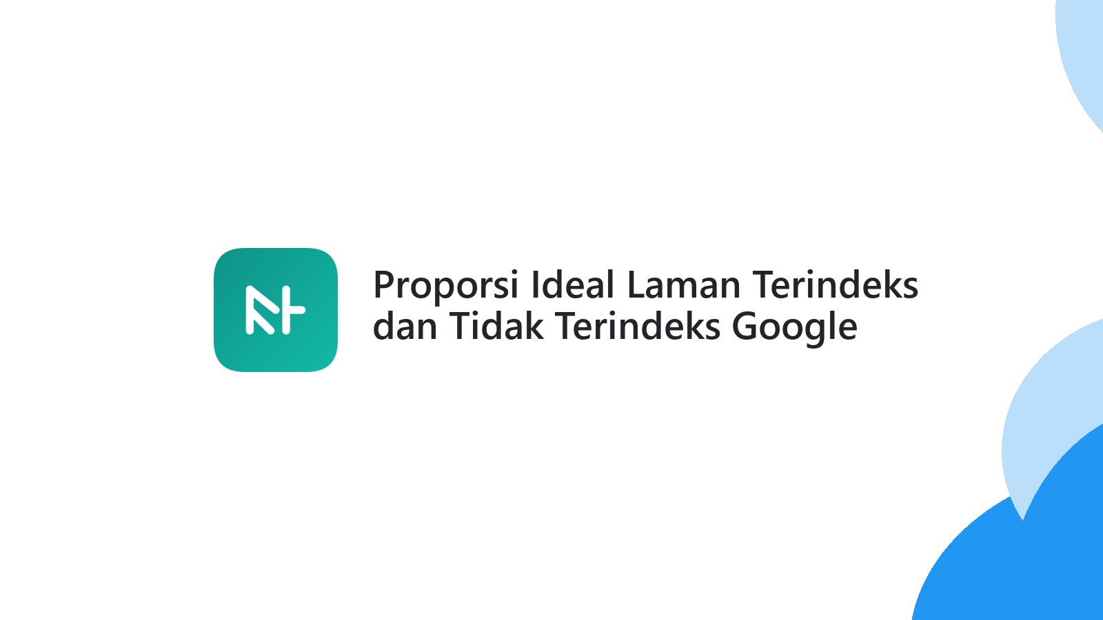Proporsi Ideal Laman Terindeks dan Tidak Terindeks Google