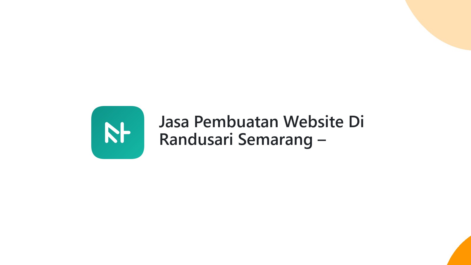 Jasa Pembuatan Website Di Randusari Semarang ΓÇô Optimasi Bisnis Digital