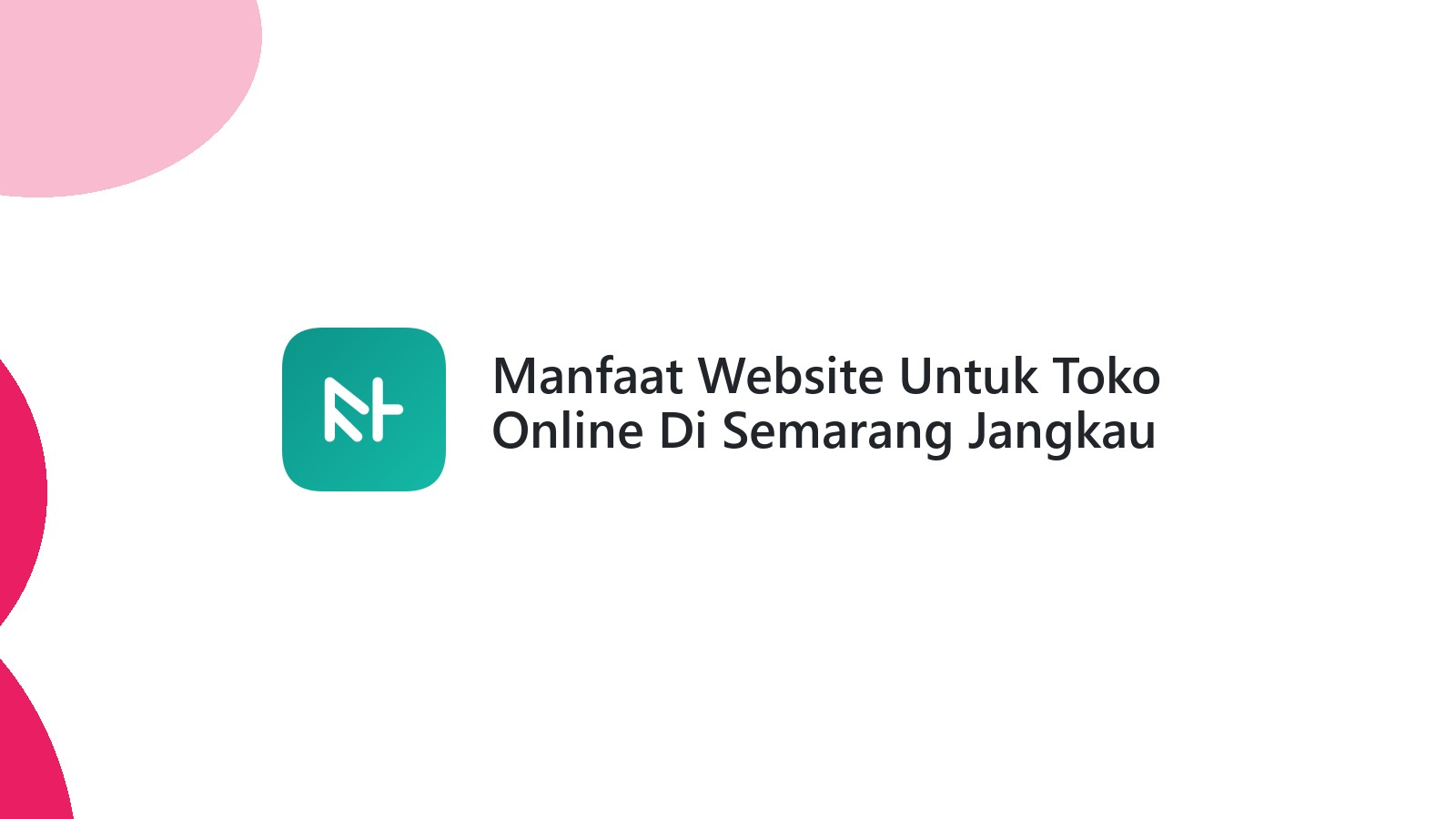 Manfaat Website Untuk Toko Online Di Semarang Jangkau Pasar Lebih Luas