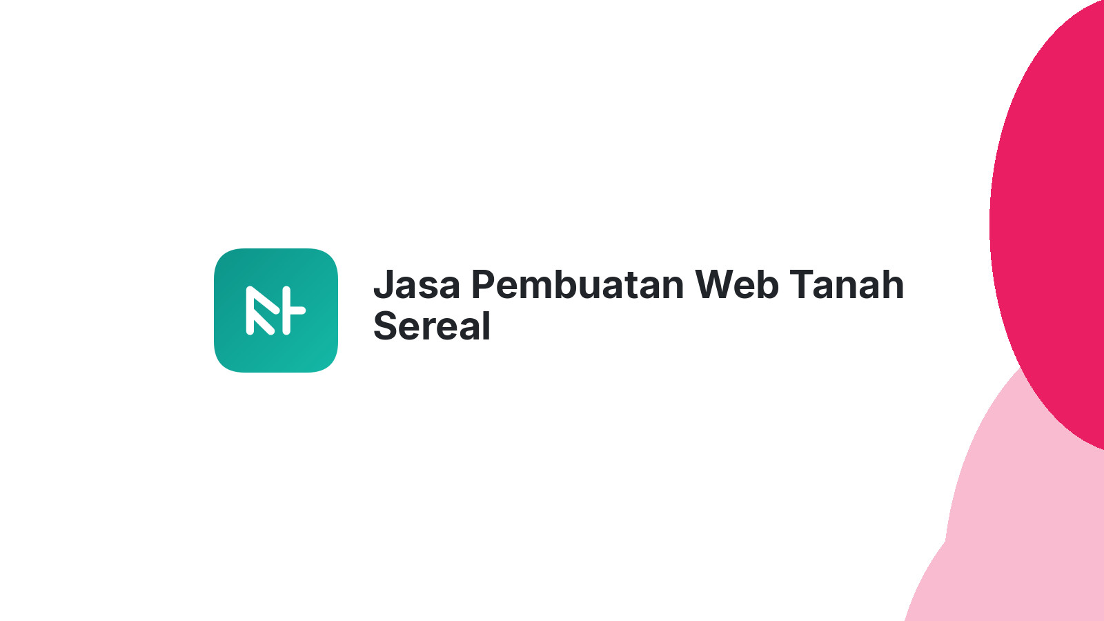 Jasa Pembuatan Web Tanah Sereal