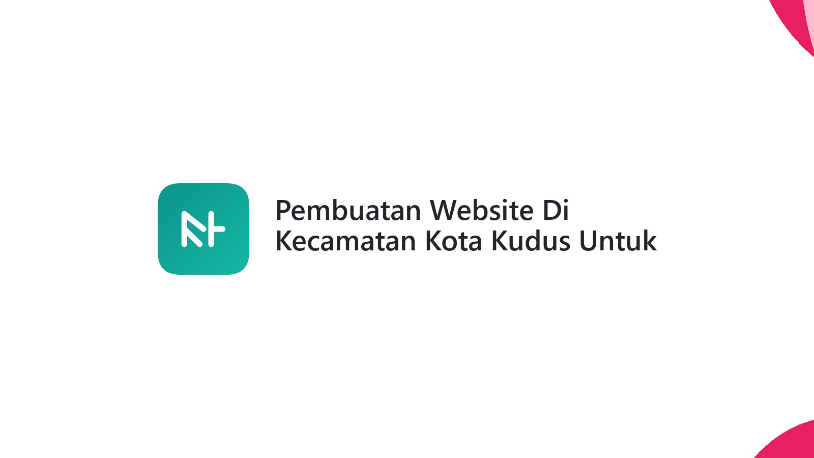Pembuatan Website Di Kecamatan Kota Kudus Untuk Bisnis Online