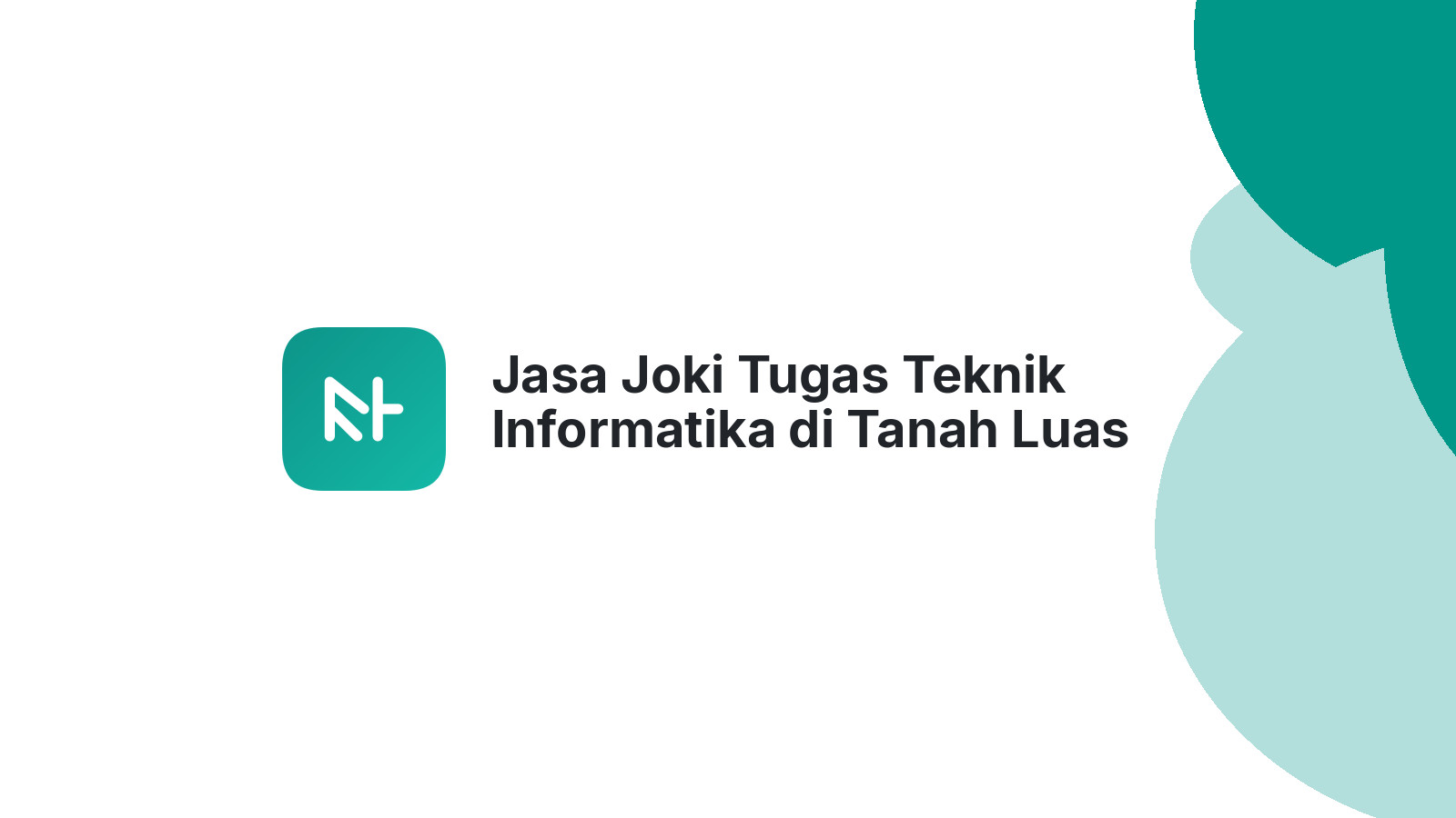 Jasa Joki Tugas Teknik Informatika di Tanah Luas