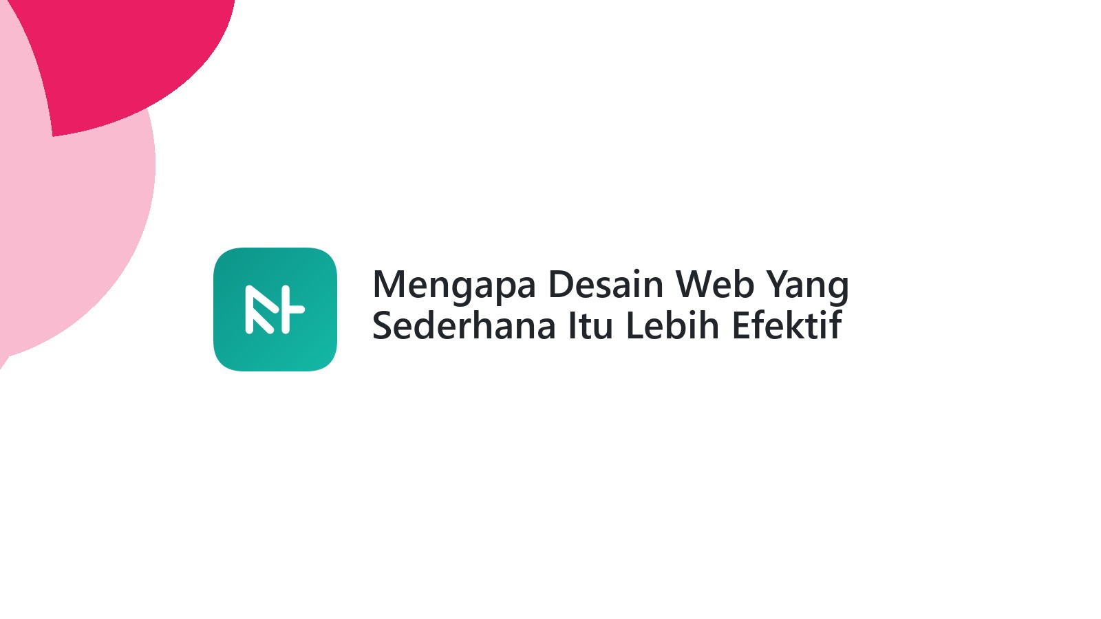 Mengapa Desain Web Yang Sederhana Itu Lebih Efektif