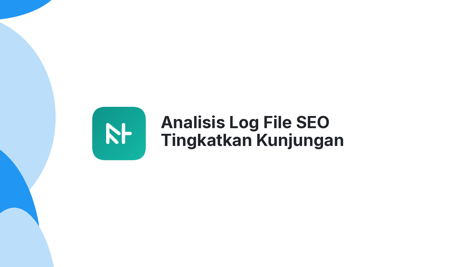 Analisis Log File SEO Tingkatkan Kunjungan Website