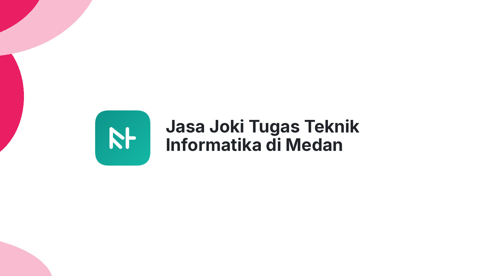 Jasa Joki Tugas Teknik Informatika di Medan Maimun