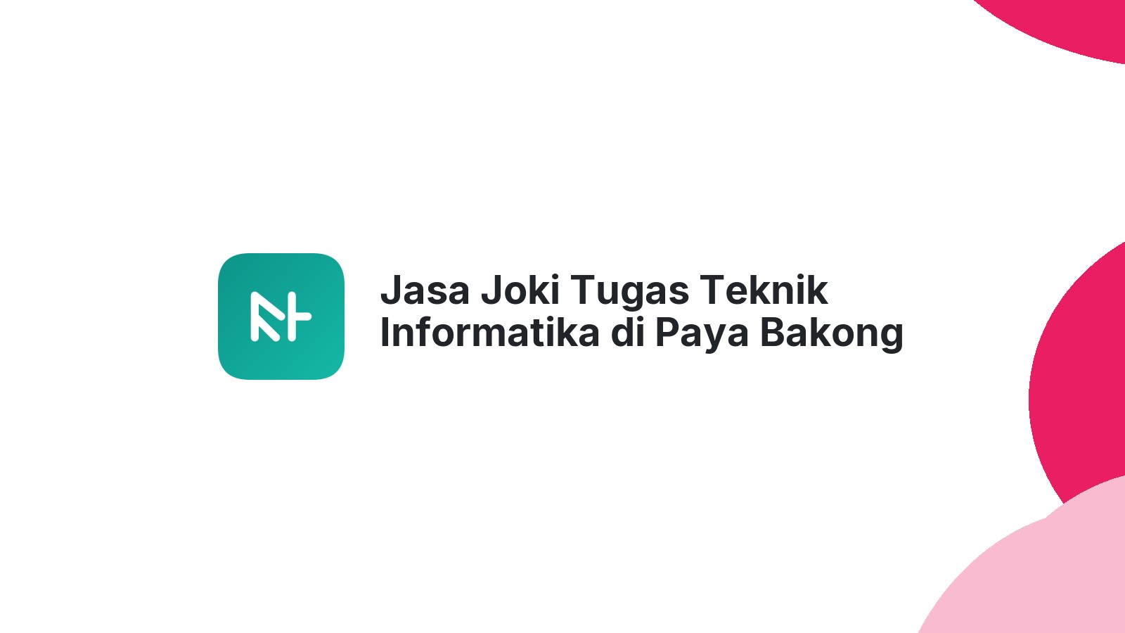 Jasa Joki Tugas Teknik Informatika di Paya Bakong