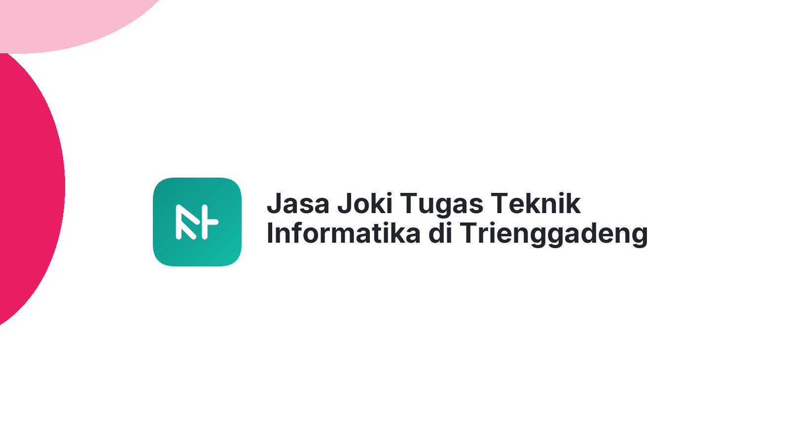 Jasa Joki Tugas Teknik Informatika di Trienggadeng