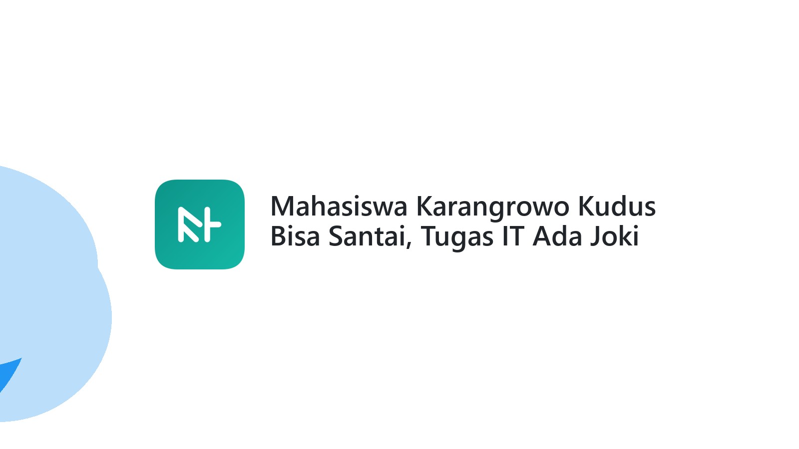 Mahasiswa Karangrowo Kudus Bisa Santai, Tugas IT Ada Joki