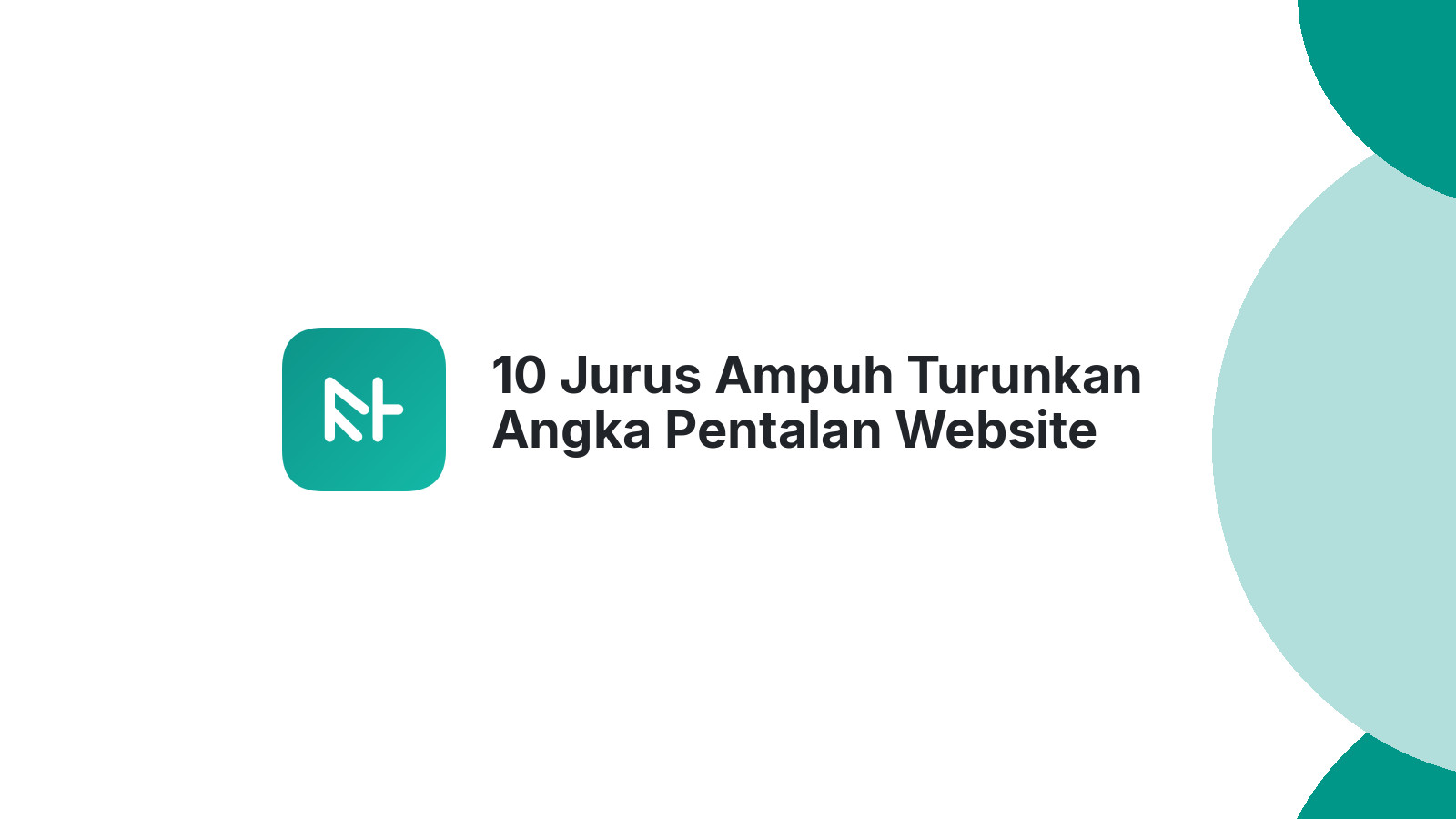 10 Jurus Ampuh Turunkan Angka Pentalan Website Anda