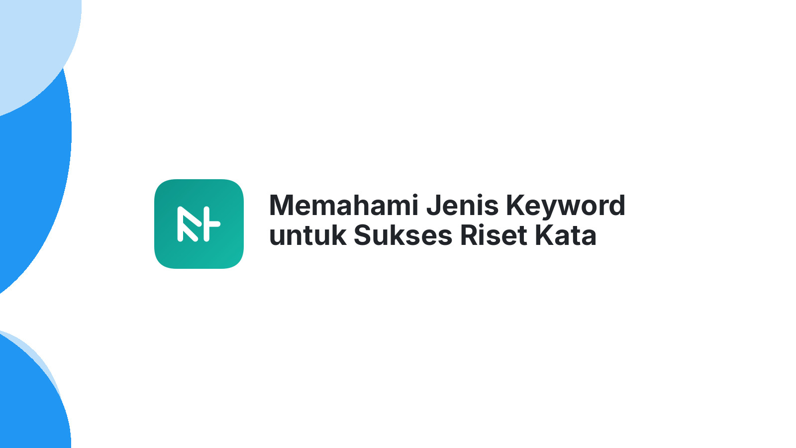 Memahami Jenis Keyword untuk Sukses Riset Kata Kunci