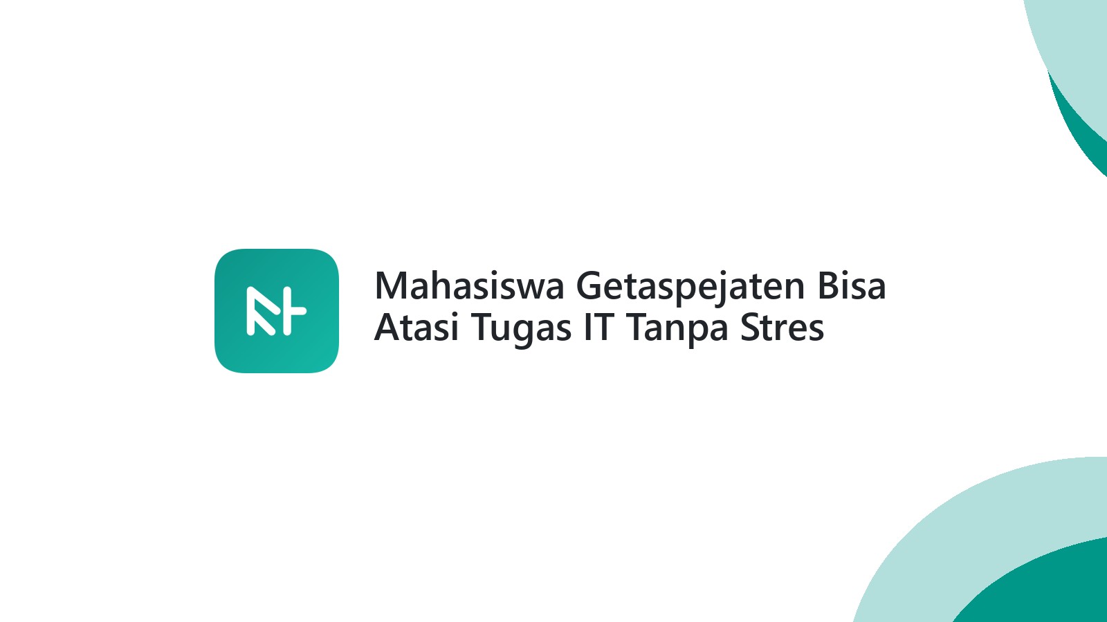 Mahasiswa Getaspejaten Bisa Atasi Tugas IT Tanpa Stres