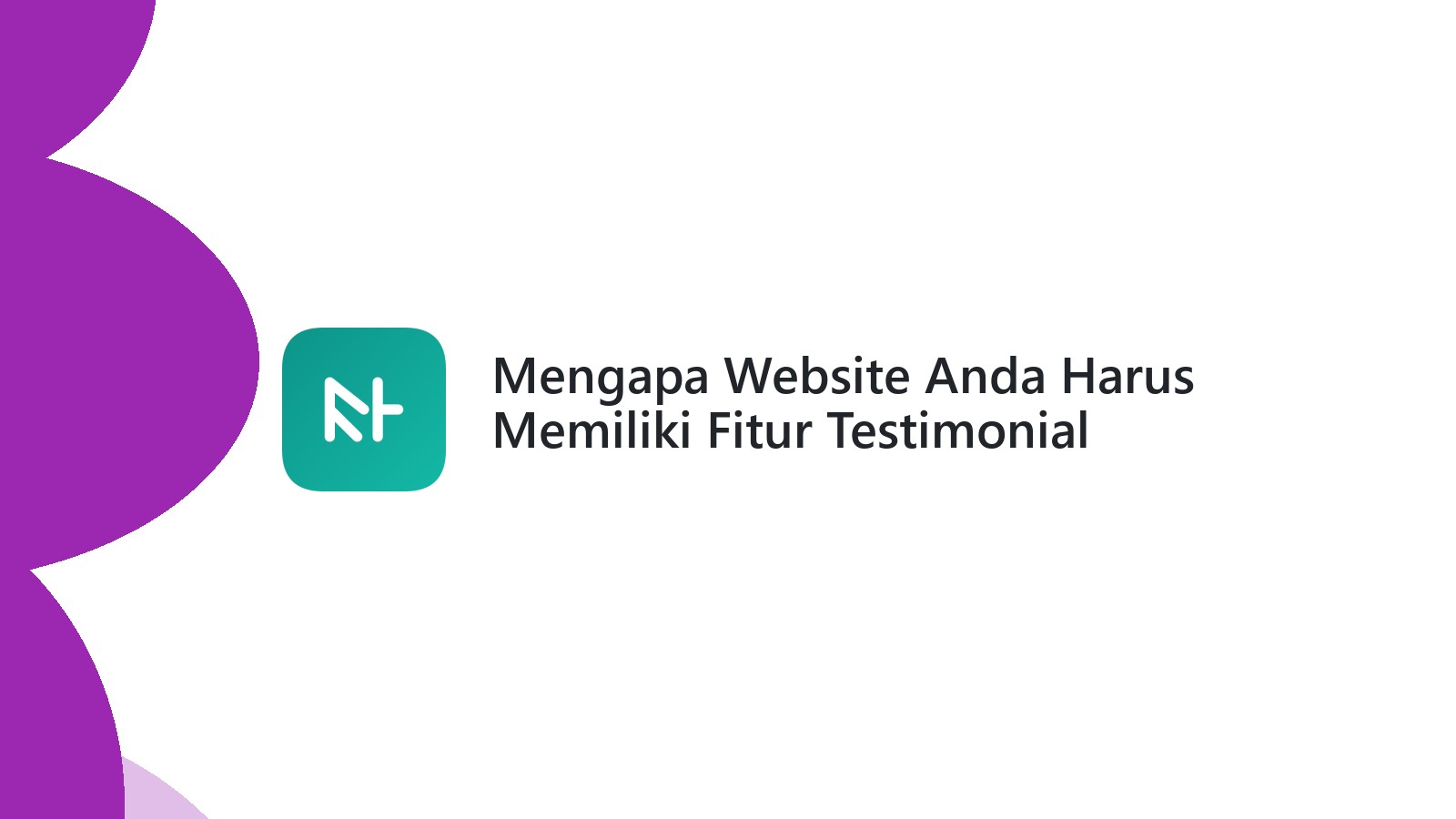 Mengapa Website Anda Harus Memiliki Fitur Testimonial Untuk Meningkatkan Kepercayaan