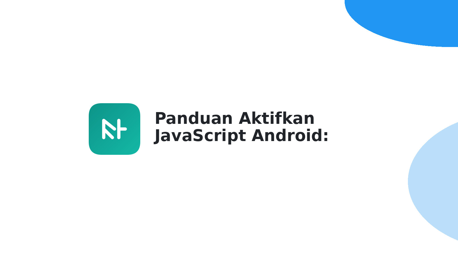 Panduan Aktifkan JavaScript Android: Tutorial Lengkap Developer