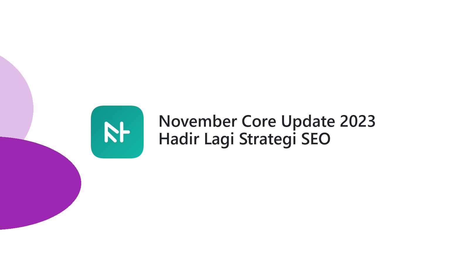 November Core Update 2023 Hadir Lagi Strategi SEO