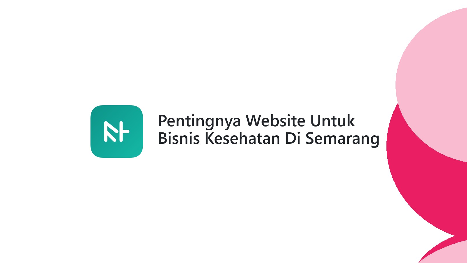 Pentingnya Website Untuk Bisnis Kesehatan Di Semarang Bantu Informasi Medis