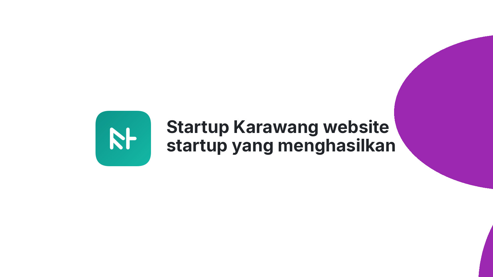 Startup Karawang website startup yang menghasilkan 2026