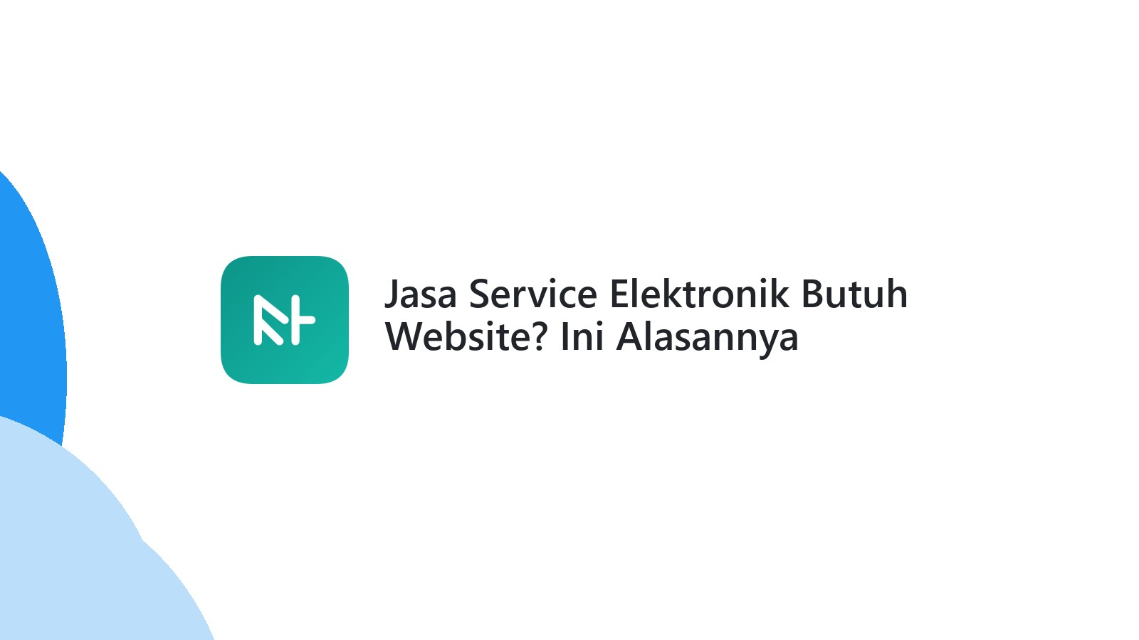 Jasa Service Elektronik Butuh Website? Ini Alasannya