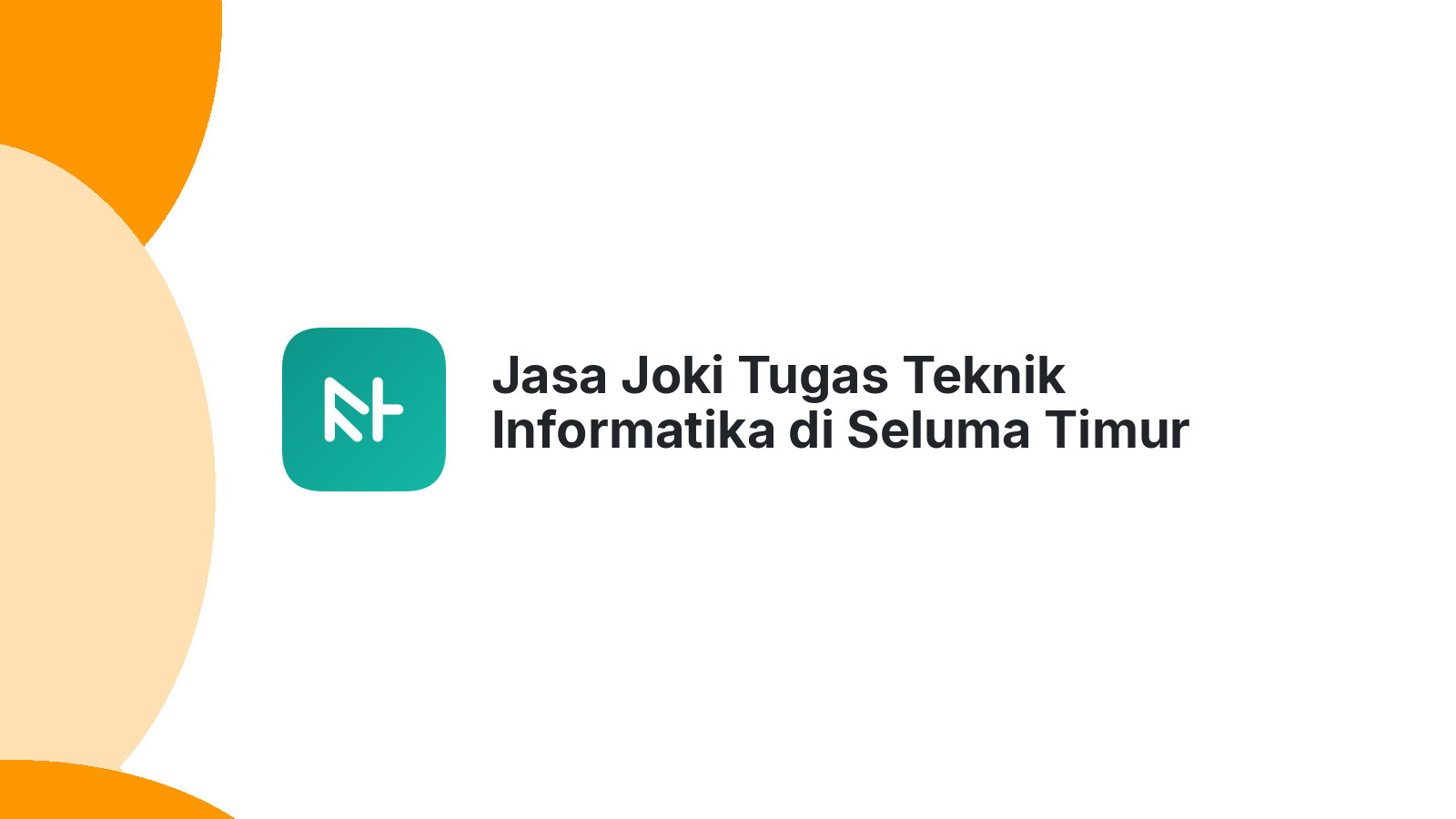 Jasa Joki Tugas Teknik Informatika di Seluma Timur