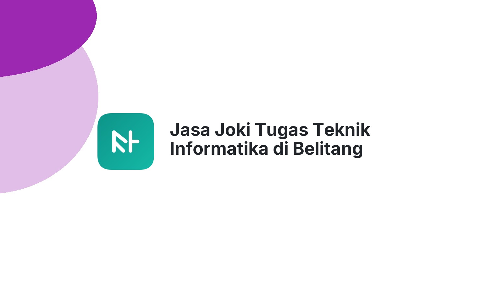 Jasa Joki Tugas Teknik Informatika di Belitang