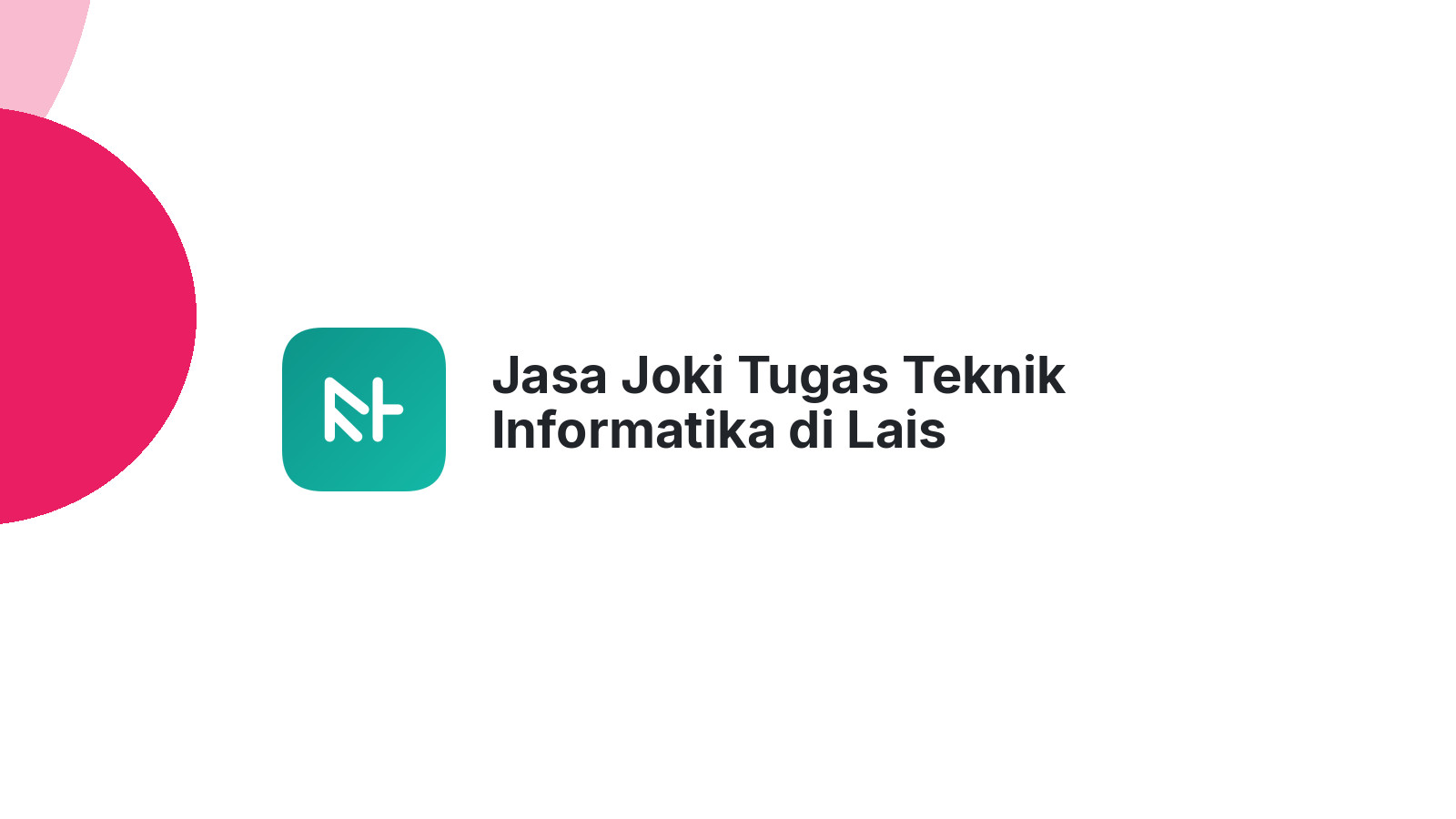 Jasa Joki Tugas Teknik Informatika di Lais