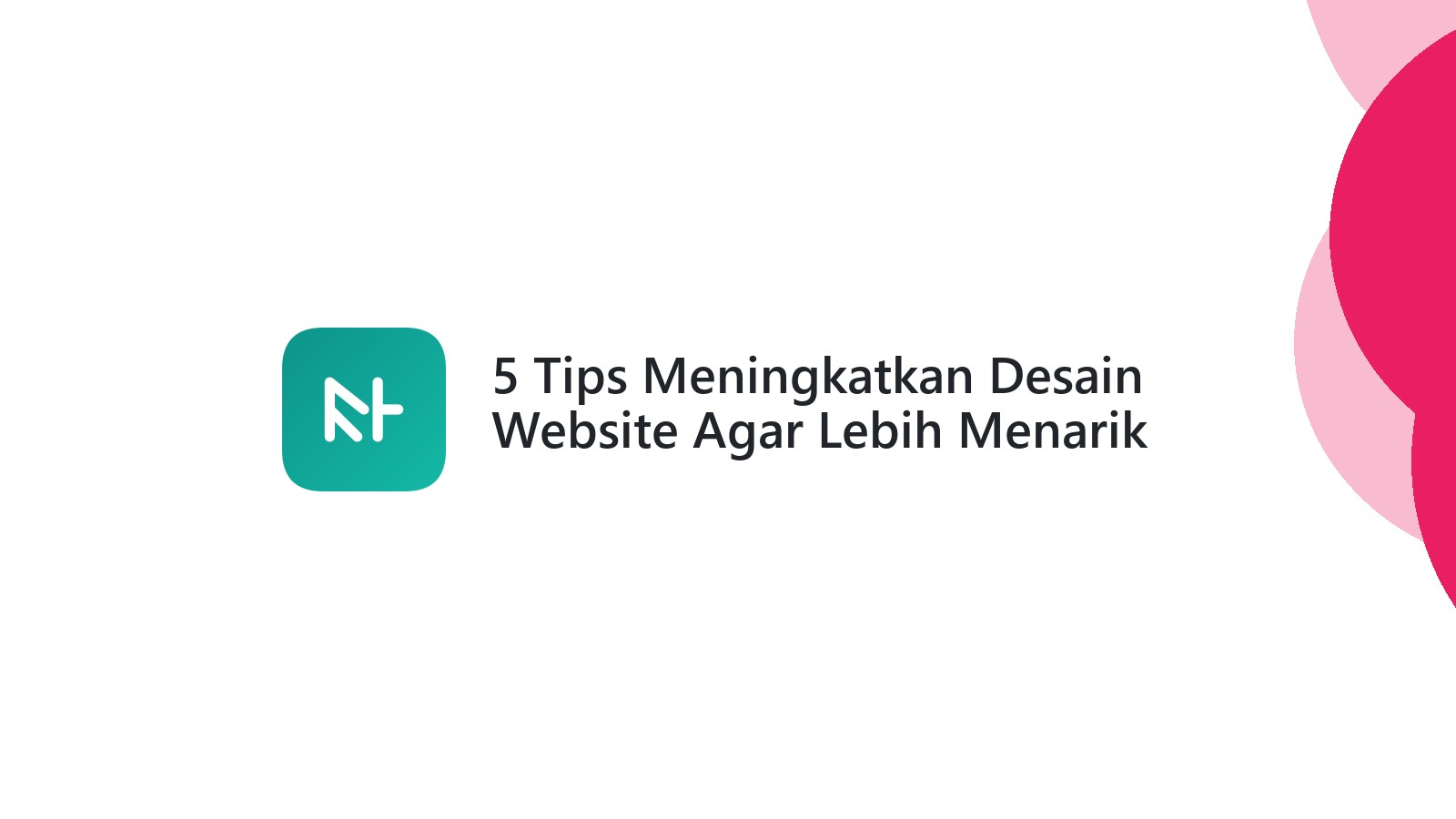 5 Tips Meningkatkan Desain Website Agar Lebih Menarik Pengunjung
