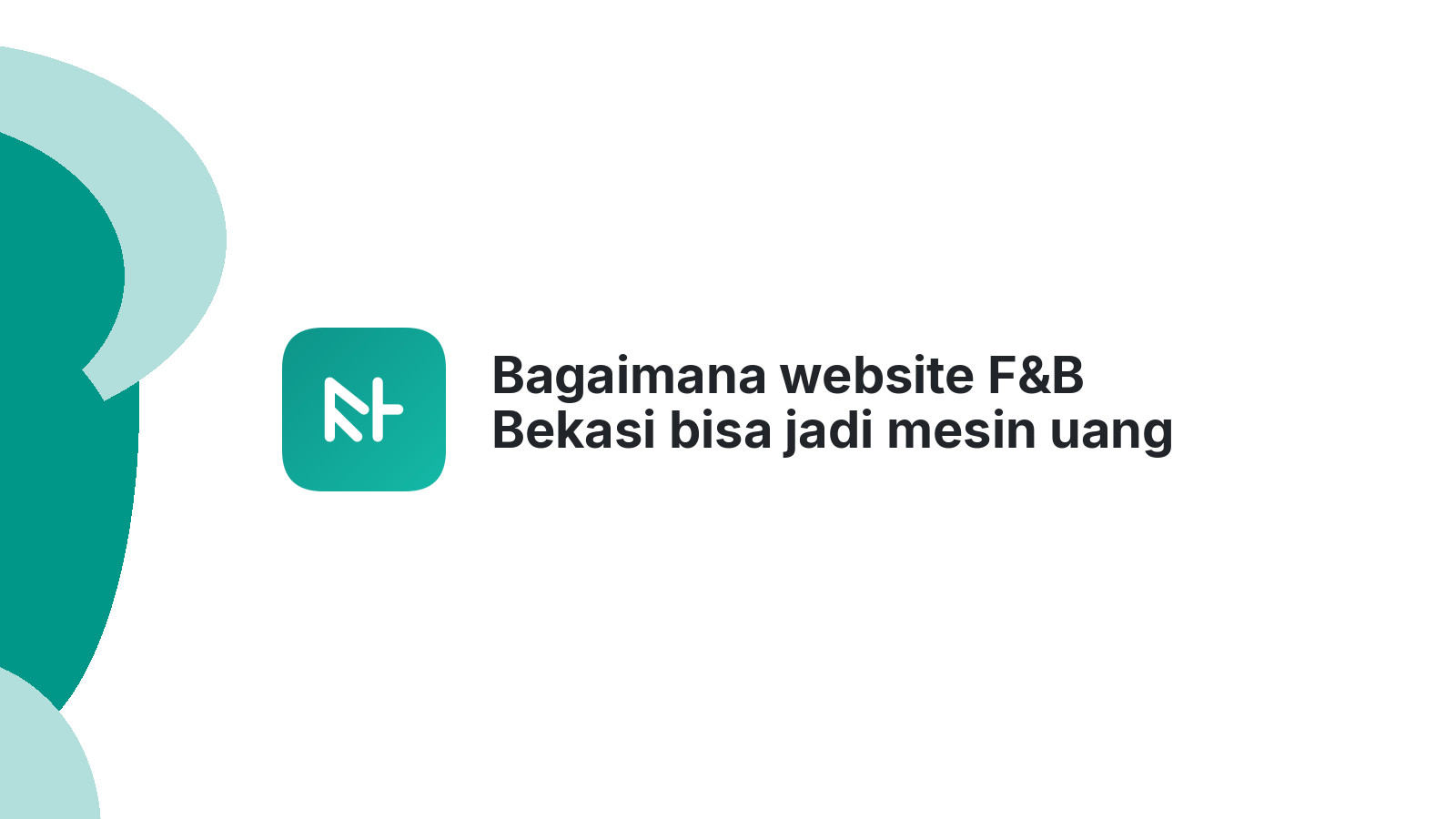 Bagaimana website F&B Bekasi bisa jadi mesin uang otomatis Anda.