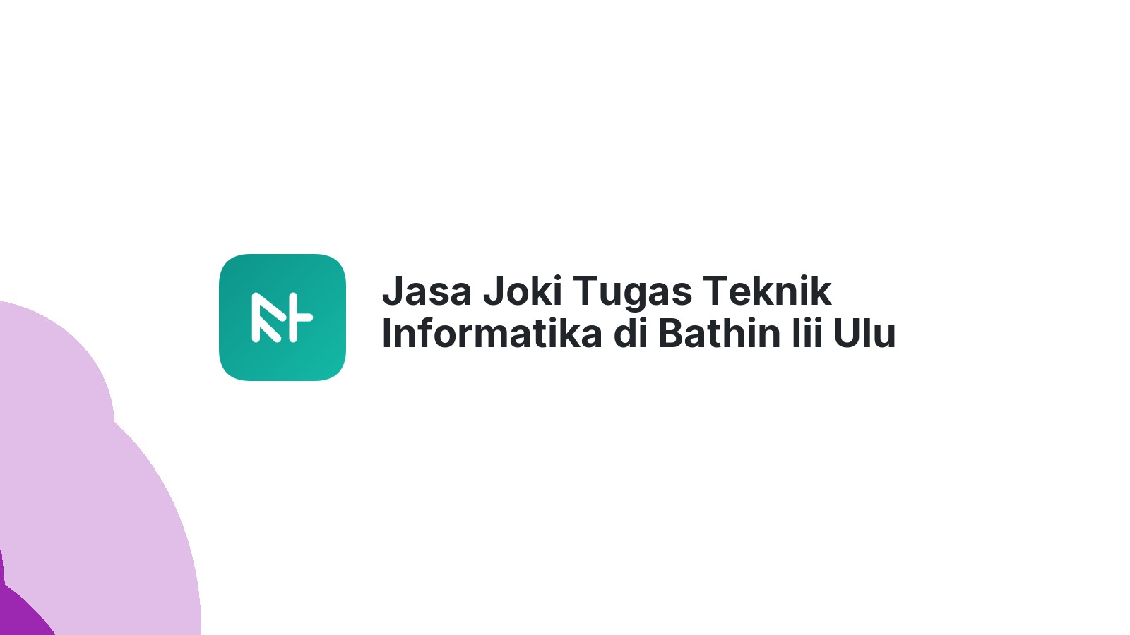 Jasa Joki Tugas Teknik Informatika di Bathin Iii Ulu