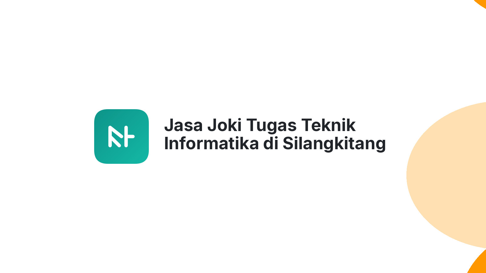 Jasa Joki Tugas Teknik Informatika di Silangkitang