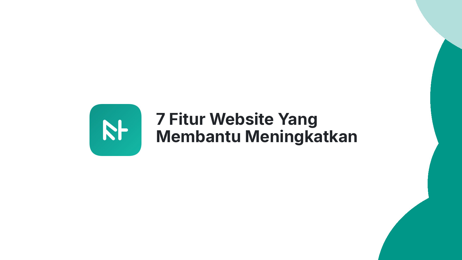 7 Fitur Website Yang Membantu Meningkatkan Pengalaman Pengguna