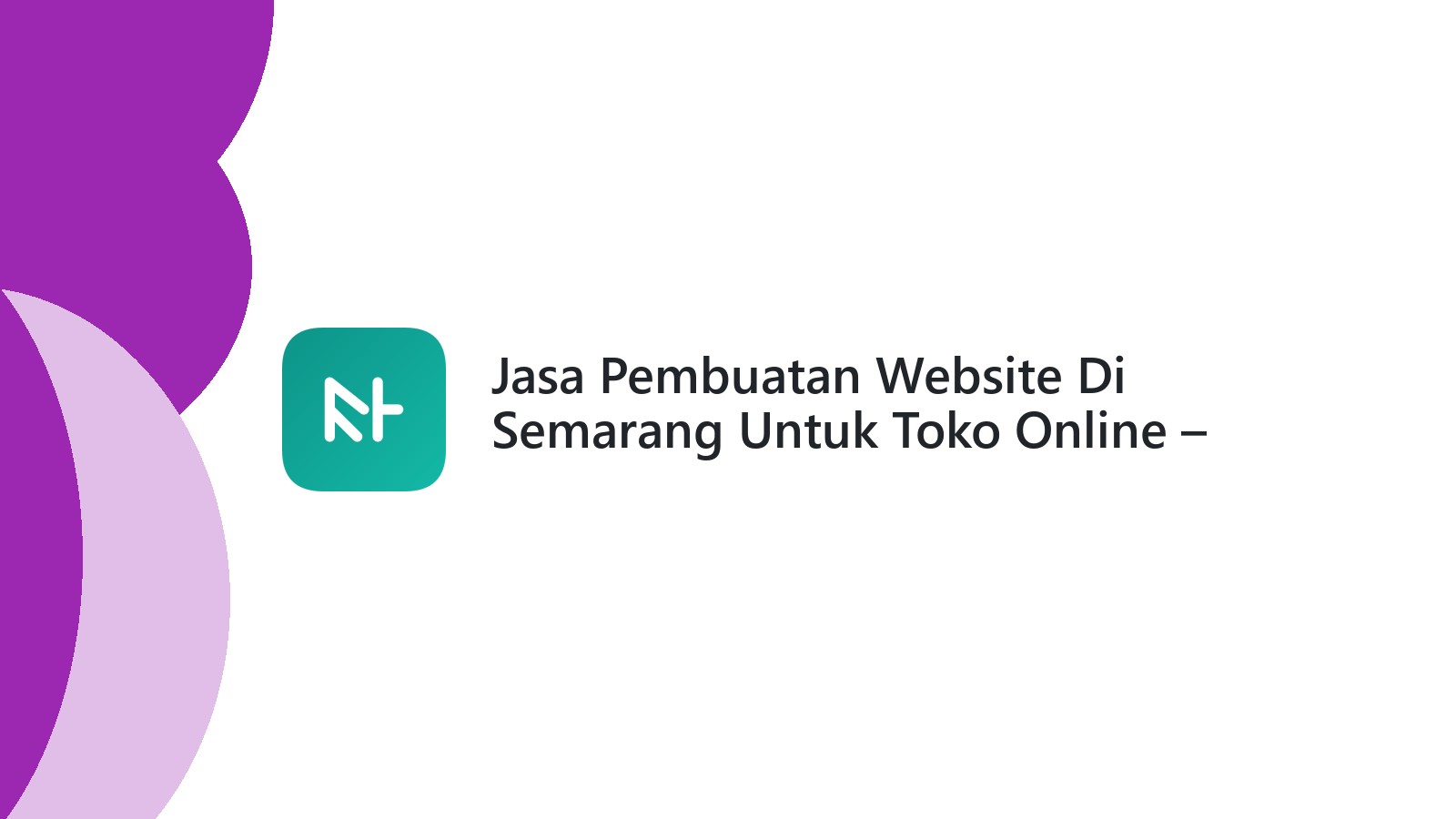 Jasa Pembuatan Website Di Semarang Untuk Toko Online ΓÇô Mudah, Cepat, Dan Efisien