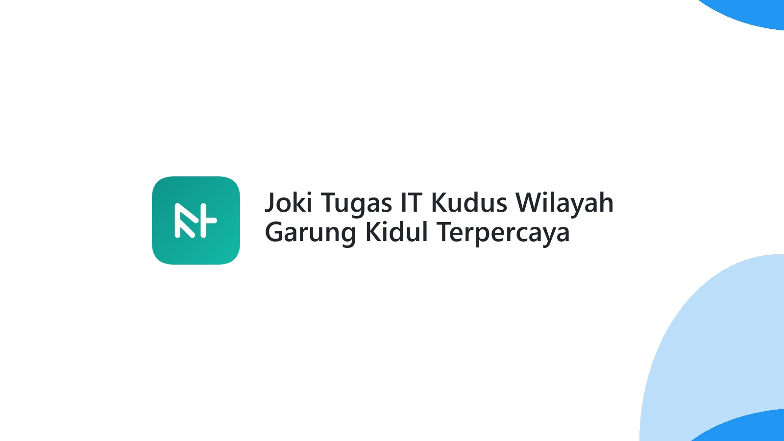Joki Tugas IT Kudus Wilayah Garung Kidul Terpercaya