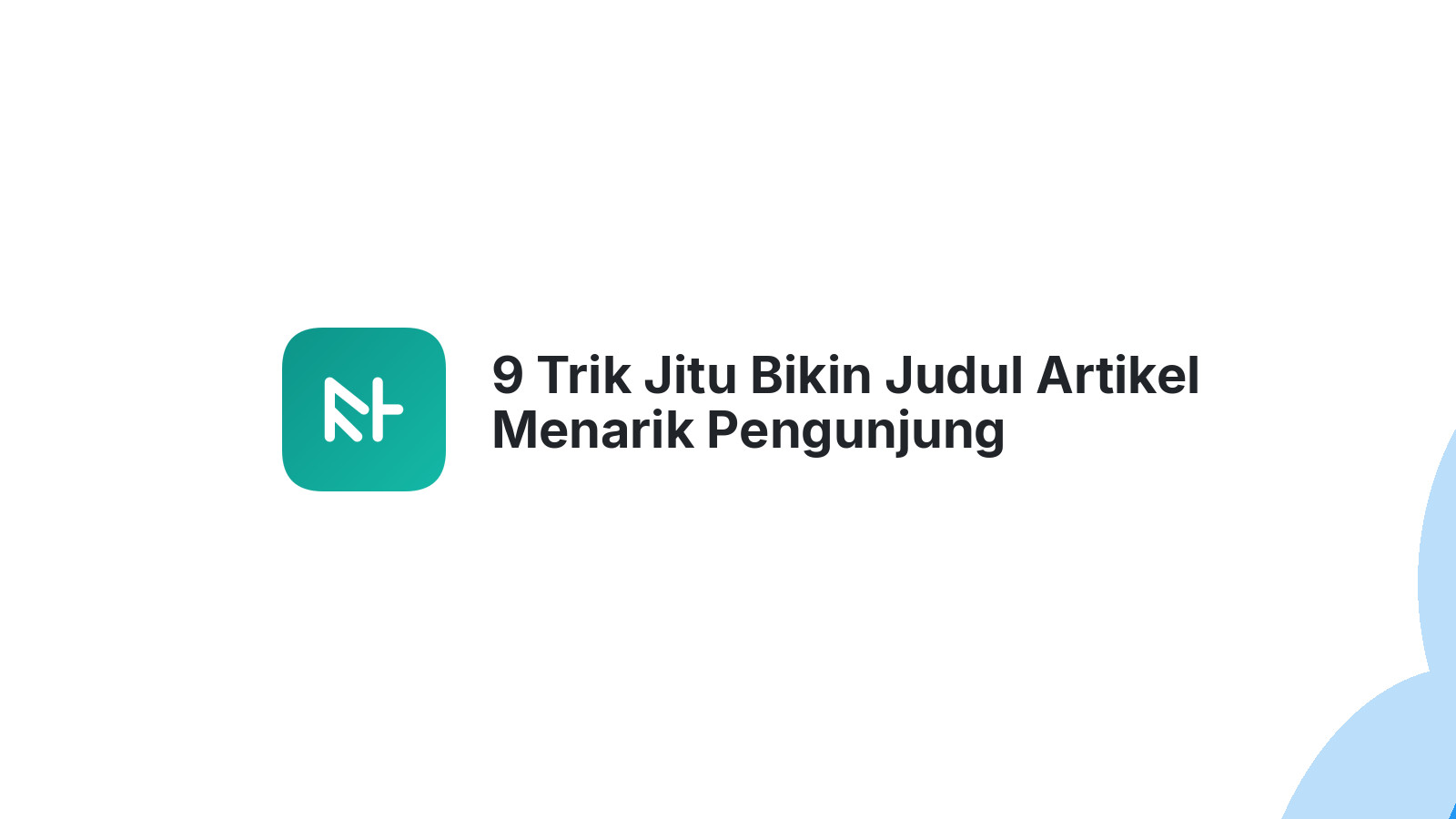 9 Trik Jitu Bikin Judul Artikel Menarik Pengunjung