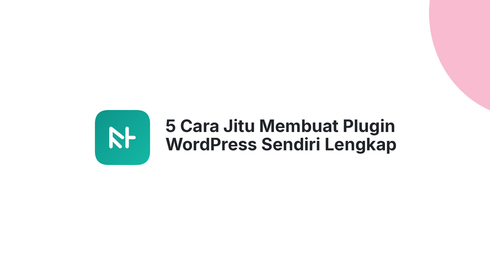 5 Cara Jitu Membuat Plugin WordPress Sendiri Lengkap