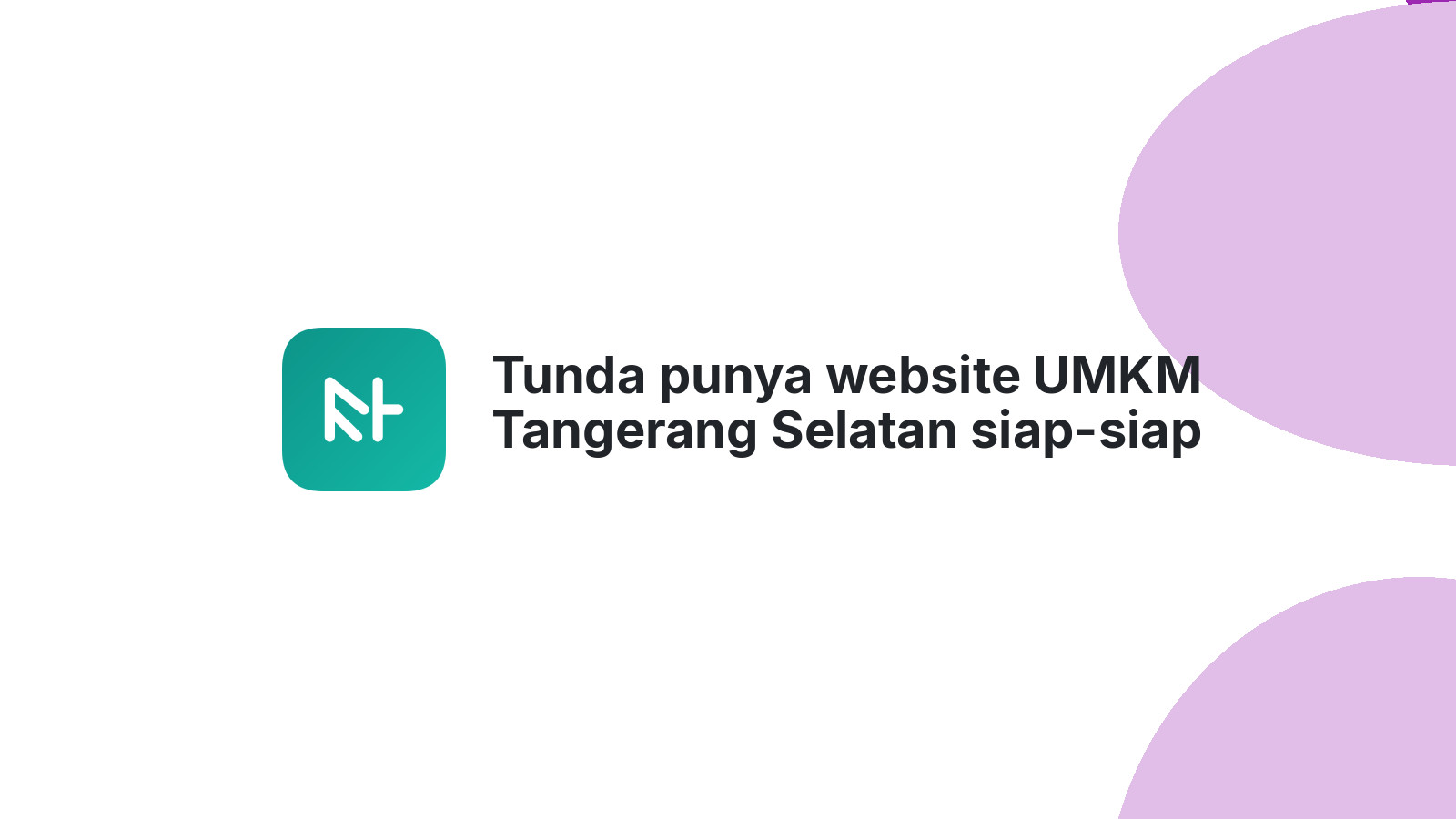 Tunda punya website UMKM Tangerang Selatan siap-siap ketinggalan 2026