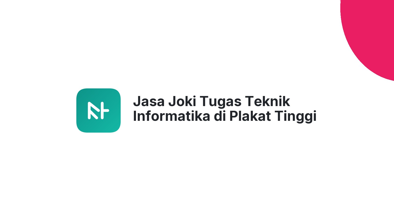 Jasa Joki Tugas Teknik Informatika di Plakat Tinggi